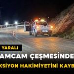 Amcam Çeşmesi'nde Sürücü Direksiyon Hakimiyetini Kaybetti