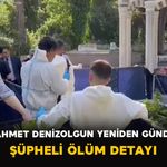 Eski Bakan Arif Ahmet Denizolgun’un Ölümünde Yeni Gelişme