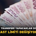 Para Transferi Yapacaklar Dikkat: FAST Limiti Değişiyor