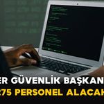 Siber Güvenlik Başkanlığı 275 Personel Alacak