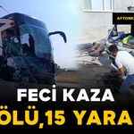Yolcu otobüsü kamyonete arkadan çarptı: 1 ölü, 15 yaralı