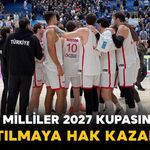 A Milli Erkek Basketbol Takımı, 2027 Dünya Kupası’na katılmaya hak kazandı