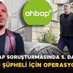 Ahbap Soruşturmasında 5. Dalga: 53 Şüpheli İçin Operasyon