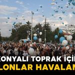 Balonlar bu kez Konyalı Toprak için havalandı