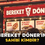 Bereket Döner'in Sahibi Kimdir?