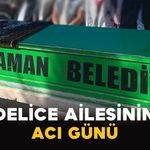 Delice Ailesinin Acı Günü