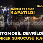 Devrilen otomobilin sürücüsü yaralandı: Tanker sürücüsü kaza yerinden kaçtı