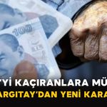 EYT’yi Kaçıranlara Müjde: Yargıtay’dan Yeni Karar