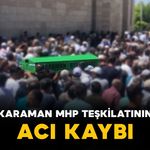 Karaman MHP Teşkilatının Acı Kaybı