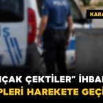 Karaman’da "bıçak çektiler" ihbarı ekipleri harekete geçirdi