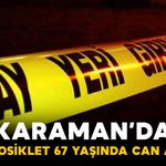 Karaman’da Feci Kaza! Motosiklet Sürücüsü Hayatını Kaybetti