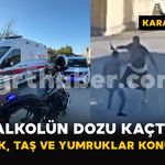 Karaman'da Önce Eğlendiler Sonra Bıçakla Birbirlerine Saldırdılar