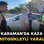 Karaman'da otomobil ile motosiklet çarpıştı: 1 kişi yaralı