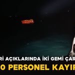Silivri Açıklarında İki Gemi Çarpıştı: 10 Personel Kayıp