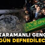 Takla atan araçtan fırlayan genç bugün defnedilecek