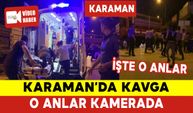 Karaman'da Silahlı Bıçaklı Kavga Kamerada