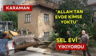 Videolu Haber: Sel Evi Yıkıyordu