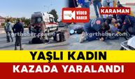 3 tekerlekli sürücüsü yaşlı kadın kazada yaralandı