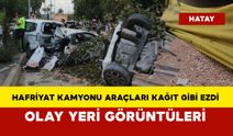 Hafriyat kamyonu araçları kağıt gibi ezdi olay yeri görüntüleri