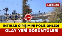 Karaman’da intihar girişimini polis önledi: Olay yeri görüntüleri