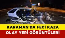 Karaman'da feci kazada olay yeri görüntüleri