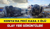 Konya'da feci kaza 3 ölü olay yeri görüntüleri