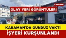 OLAY YERİ GÖRÜNTÜLERİ Karaman'da Gündüz Vakti Kurşunlama