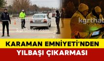 (FOTO EKLENDİ) Karaman Emniyeti yılbaşında sabaha kadar kuş uçurtmadı