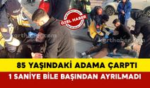 Karaman’da 85 yaşındaki adama otomobil çarptı, sürücü yaşlı adamın başından 1 saniye bile ayrılmadı