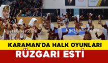 Karaman'da Halk Oyunları Rüzgarı Esti