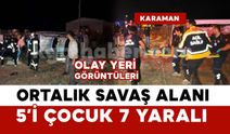 Karaman’da kaza: Ortalık savaş alanına döndü, 5’i çocuk 7 yaralı