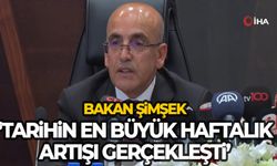 Bakan Şimşek Açıkladı: En Büyük Artış Gerçekleşti