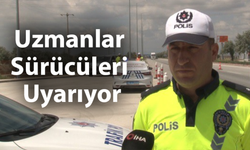 Uzmanlar Sürücüleri Uyarıyor