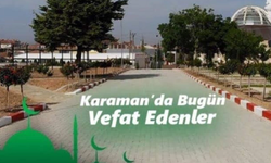 Karaman'da Bugün Vefat Edenler