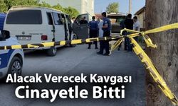 Alacak Verecek Kavgası Cinayetle Bitti