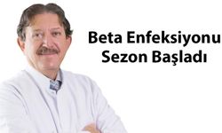 Beta Enfeksiyonu Sezon Başladı