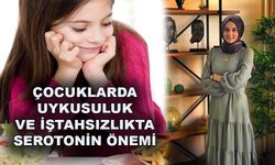 Çocuklarda Uykusuluk ve İştahsızlıkta Serotonin Önemi