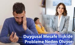 Duygusal Mesafe İlişkide Probleme Neden Oluyor