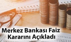 Merkez Bankası Faiz Kararını Açıkladı