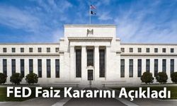 FED Faiz Kararını Açıkladı