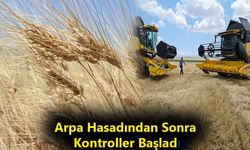 Arpa Hasadından Sonra Kontroller Başladı