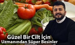 Güzel Bir Cilt İçin Uzmanından Süper Besinler