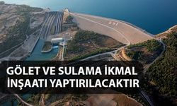 GÖLET VE SULAMA İKMAL İNŞAATI YAPTIRILACAKTIR