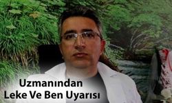 Uzmanından Leke Ve Ben Uyarısı