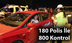 180 Polis İle 800 Kişi Kontrol Edildi