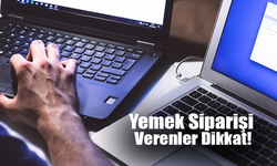 Yemek Siparişi Verenler Dikkat!