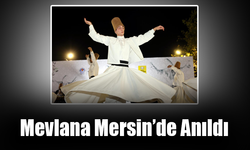 Mevlana Mersin’de Anıldı