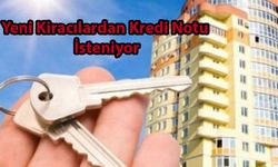 Yeni Kiracılardan Kredi Notu İsteniyor