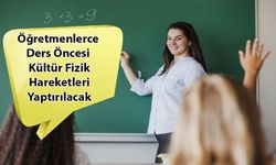 Öğretmenlerce Ders Öncesi Kültür Fizik Hareketleri Yaptırılacak