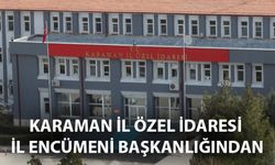 KARAMAN İL ÖZEL İDARESİ İL ENCÜMENİ BAŞKANLIĞINDAN